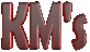 KM's