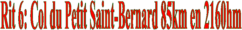 Rit 6: Col du Petit Saint-Bernard 85km en 2160hm
